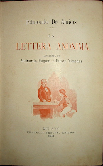 Edmondo De Amicis La lettera anonima illustrata da Mainardo Pagani e Ettore Ximenes 1896 Milano Fratelli Treves Editori